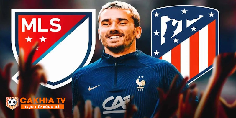 Antoine Griezmann rộ tin đến MLS thi đấu từ mùa giải 2025