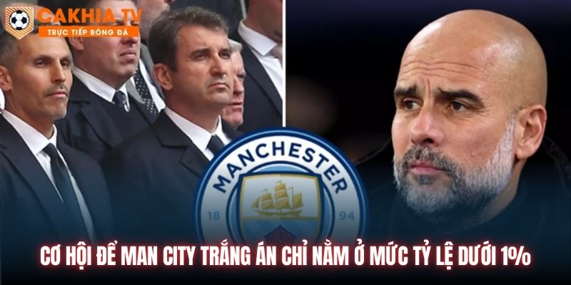 Cơ hội để Man City trắng án chỉ nằm ở mức tỷ lệ dưới 1%