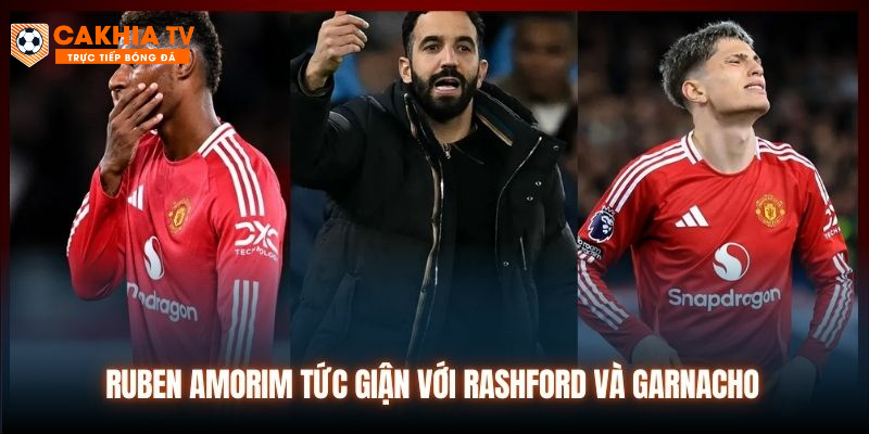 Ruben Amorim tức giận với Rashford và Garnacho