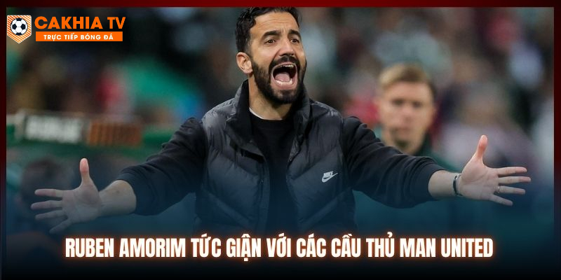 Ruben Amorim Tức Giận Với Các Cầu Thủ Man United Và Sự Thật?