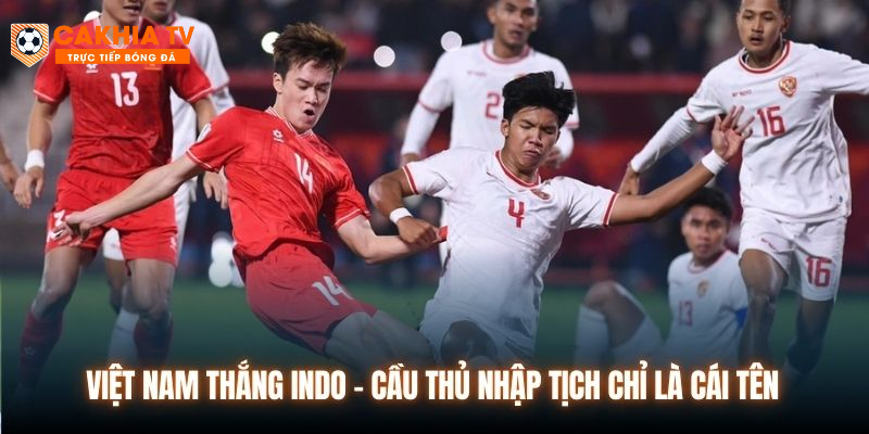 Việt Nam Thắng Indo - Cầu Thủ Nhập Tịch Chỉ Là Cái Tên