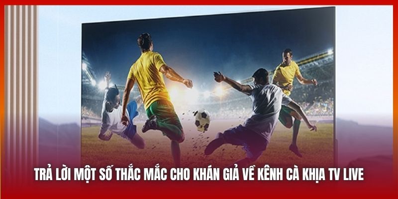 Trả lời một số thắc mắc cho khán giả về kênh Cà Khịa TV Live